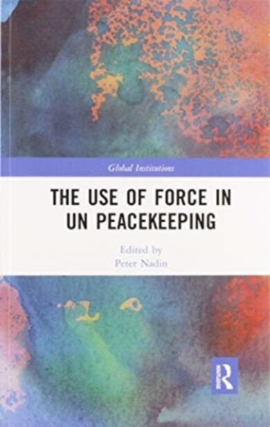 The Use of Force in UN Peacekeeping