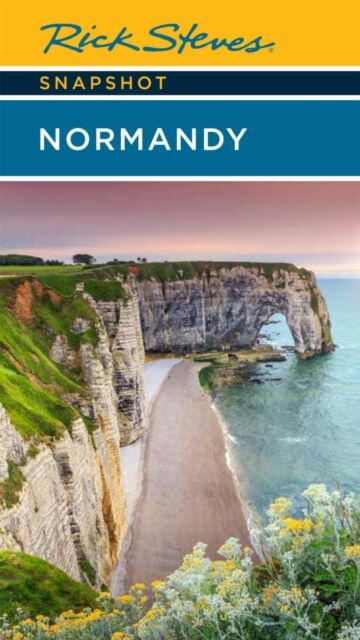 Rick Steves Snapshot Normandy (Sixth Edition)