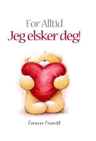 For alltid jeg elsker deg!