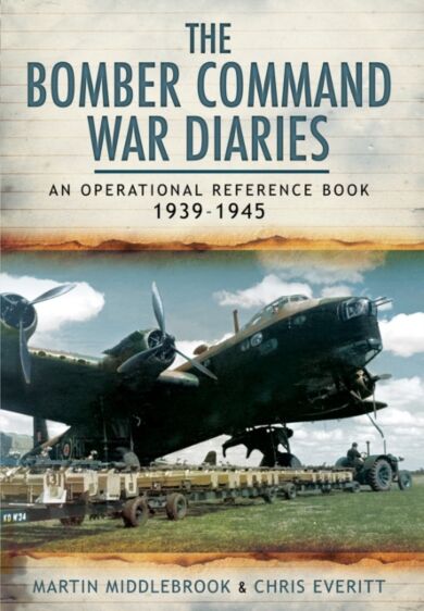 Bomber Command War Diaries: An Operational Reference Book 1939-1945