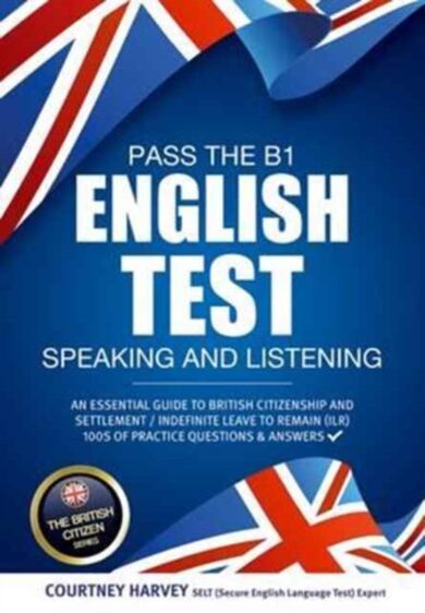 Pass the B1 English Test: Speaking and Listening. An Essential Guide to British Citizenship/Indefini