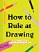 How to Rule at Drawing