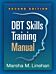 DBT Skills Training Manual, Second Edition, Available separately: DBT Skills Training Handouts and W