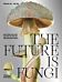 The Future is Fungi