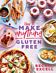 How to Make Anything Gluten Free (The Sunday Times Bestseller)