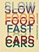 Slow Food, Fast Cars