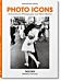 Photo Icons. 50 Landmark Photographs and Their Sto