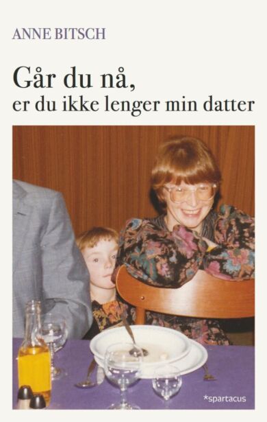 Går du nå, er du ikke lenger min datter