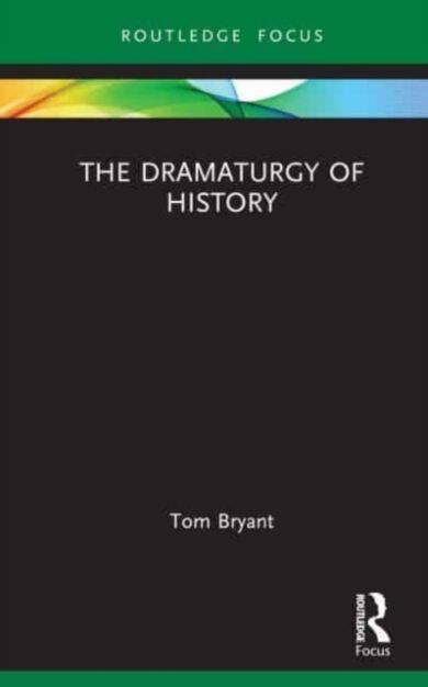 The Dramaturgy of History