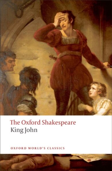 King John: The Oxford Shakespeare