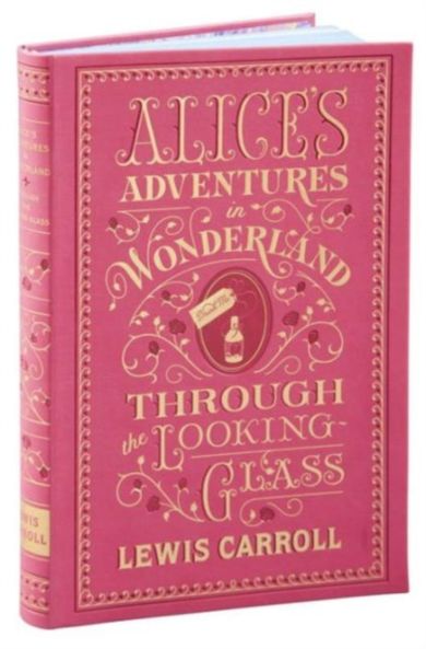 Alice's Adventures in Wonderland and Through the Looking-Glass (Barnes & Noble Collectible Editions)