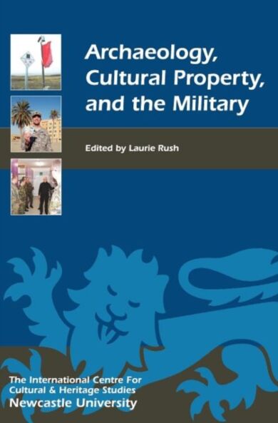 Archaeology, Cultural Property, and the Military