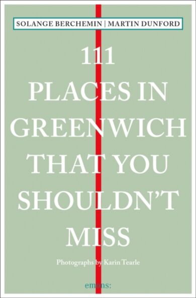 111 Places in Greenwich That You Shouldn't Miss