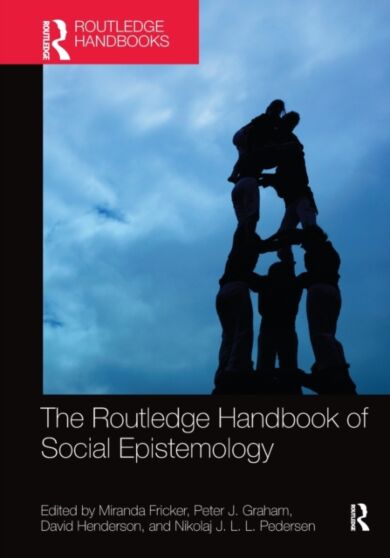 The Routledge Handbook of Social Epistemology