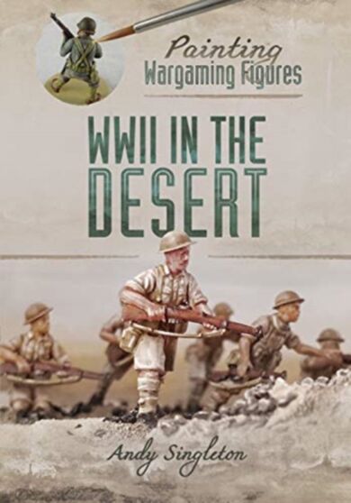 Painting Wargaming Figures: WWII in the Desert