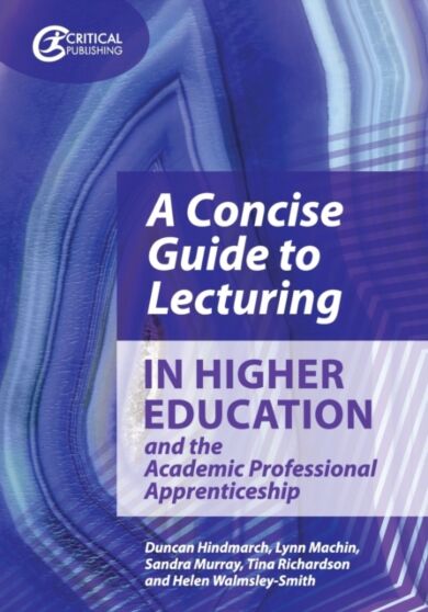 A Concise Guide to Lecturing in Higher Education and the Academic Professional Apprenticeship