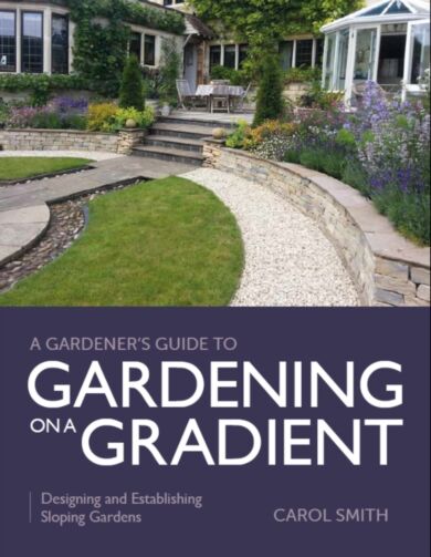 Gardener's Guide to Gardening on a Gradient