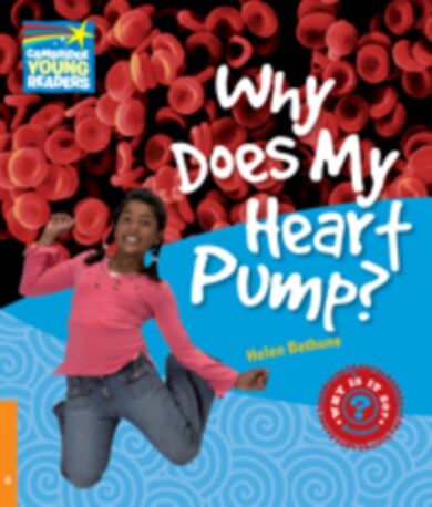 Why Does My Heart Pump? Level 6 Factbook