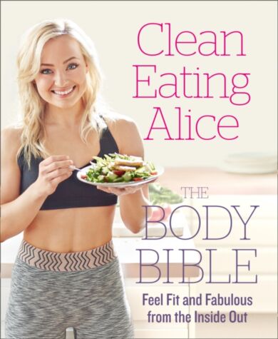 Clean Eating Alice The Body Bible