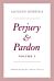 Perjury and Pardon, Volume I