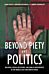 Beyond Piety and Politics