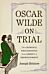 Oscar Wilde on Trial