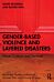 Gender-Based Violence and Layered Disasters