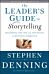 The Leader's Guide to Storytelling