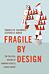 Fragile by Design