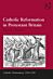 Catholic Reformation in Protestant Britain