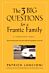 The 3 Big Questions for a Frantic Family