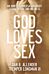 God Loves Sex ¿ An Honest Conversation about Sexual Desire and Holiness