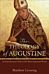 The Theology of Augustine ¿ An Introductory Guide to His Most Important Works