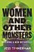 Women and Other Monsters