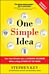 One Simple Idea, Revised and Expanded Edition: Turn Your Dreams into a Licensing Goldmine While Lett