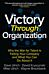 Victory Through Organization: Why the War for Talent is Failing Your Company and What You Can Do Abo