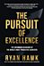 The Pursuit of Excellence: The Uncommon Behaviors of the World's Most Productive Achievers