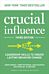 Crucial Influence, Third Edition: Leadership Skills to Create Lasting Behavior Change