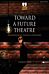 Toward a Future Theatre