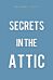 Secrets in the Attic