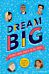 Dream Big! Heroes Who Dared to Be Bold (100 people - 100 ways to change the world)