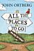 All the Places to Go . . . How Will You Know?