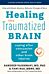 Healing the Traumatized Brain