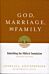 God, Marriage, and Family