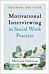 Motivational Interviewing in Social Work Practice