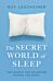 The Secret World of Sleep