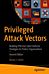 Privileged Attack Vectors