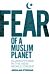 Fear of a Muslim Planet