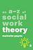 An A-Z of Social Work Theory