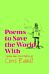 Poems to Save the World With